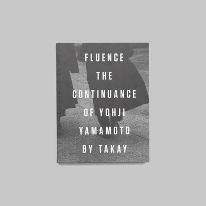 Fluence : The Continuance of Yohji Yamamoto / TAKAY